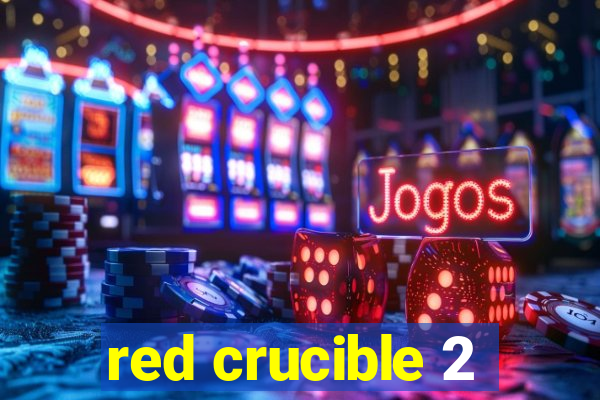 red crucible 2